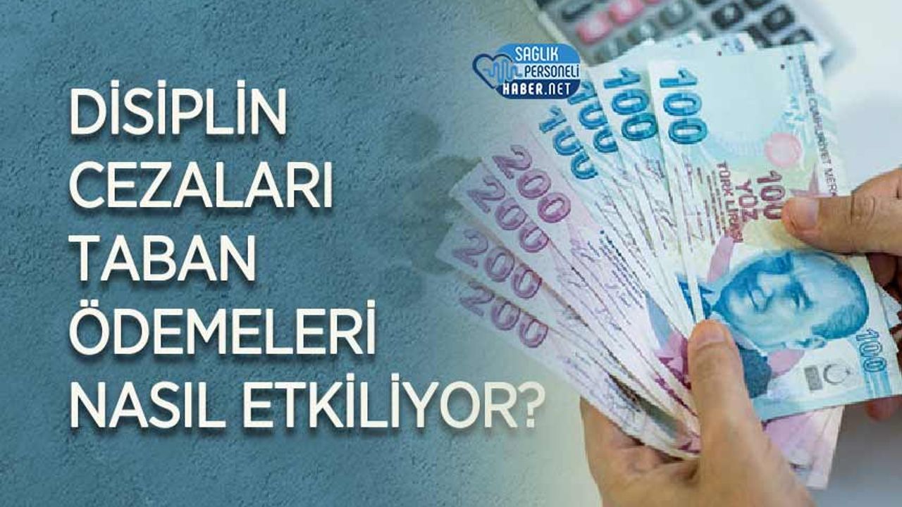 Disiplin Cezaları Taban Ödemeleri Nasıl Etkiliyor?