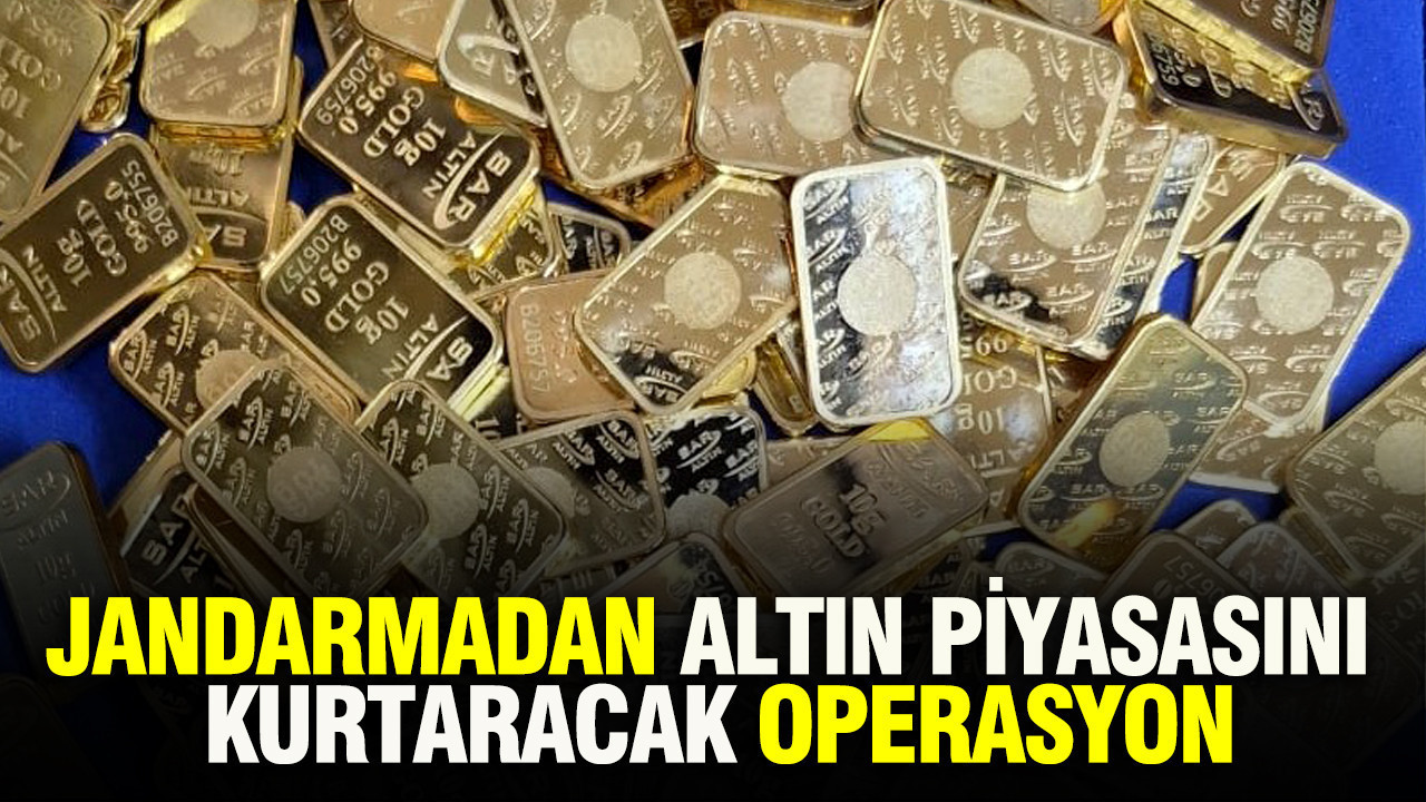 jandarmadan-altin-piyasasini-kurtaracak-operasyon-nRl6RSui